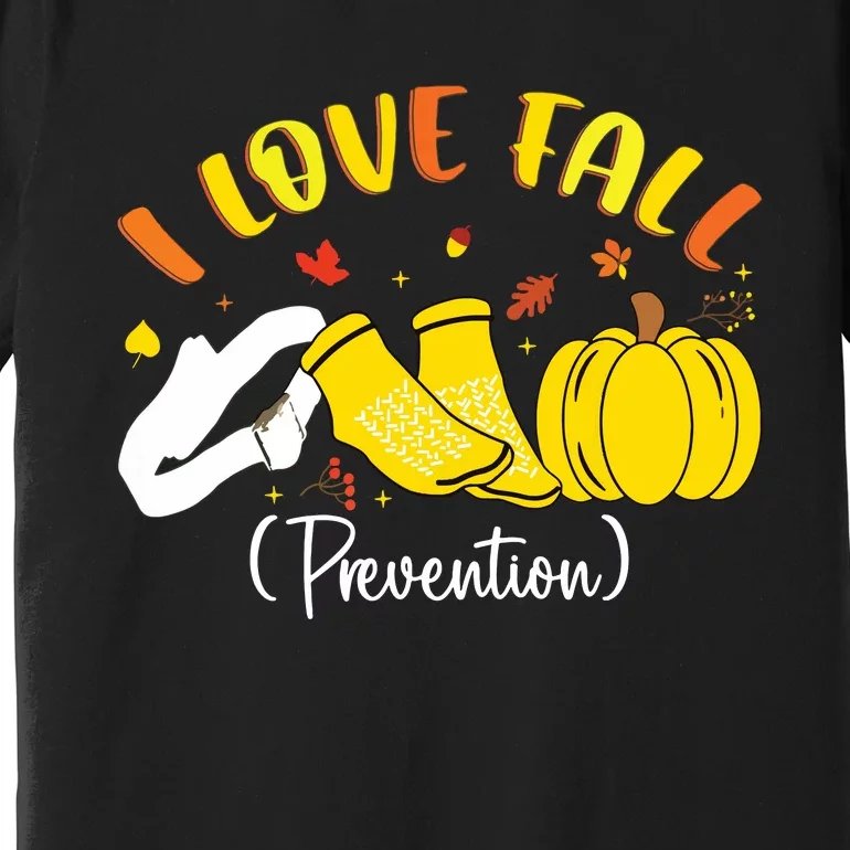 Nurse Fall I Love Fall Prevention Fall Physical Therapy Premium T-Shirt