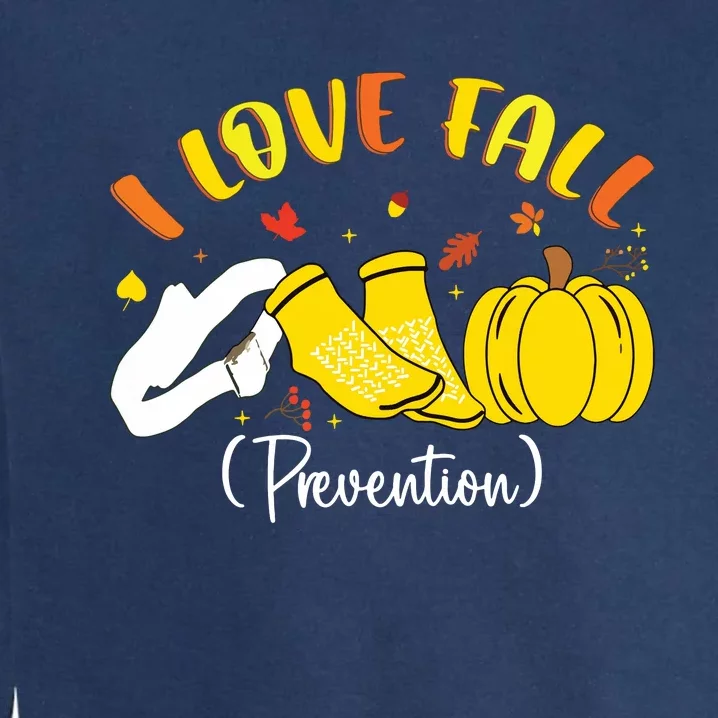 Nurse Fall I Love Fall Prevention Fall Physical Therapy Garment-Dyed Sweatshirt