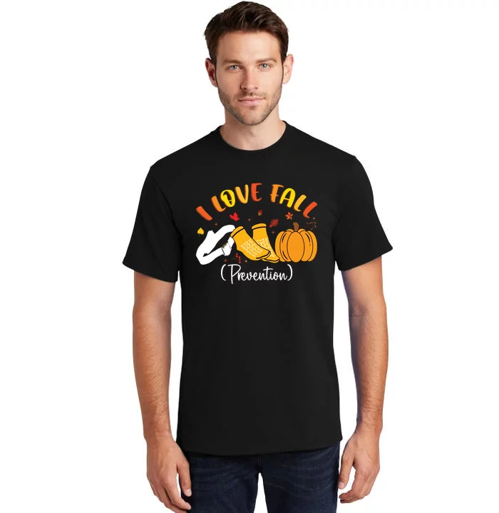 Nurse Fall I Love Fall Prevention Fall Physical Therapy Tall T-Shirt