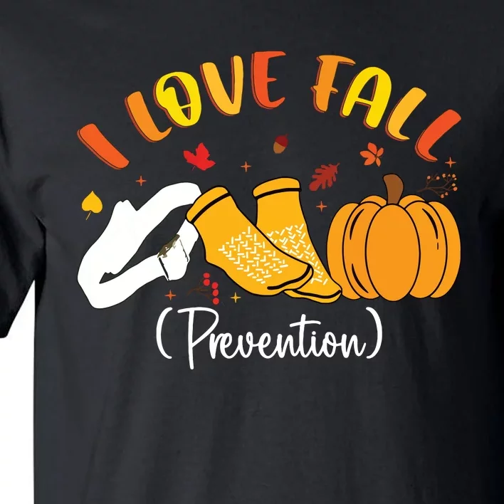 Nurse Fall I Love Fall Prevention Fall Physical Therapy Tall T-Shirt