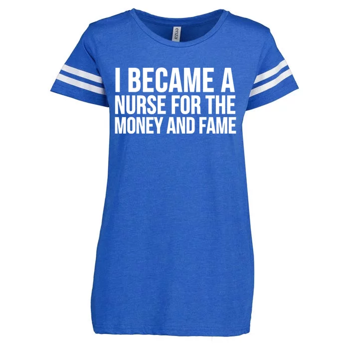 Nurse Funny I Became A Nurse For The Money And Fame Gift Enza Ladies Jersey Football T-Shirt