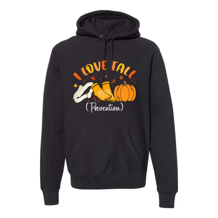 Nurse Fall I Love Fall Prevention Fall Physical Therapy Premium Hoodie