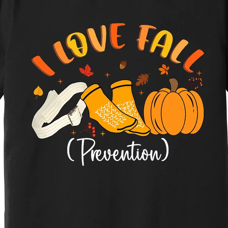 Nurse Fall I Love Fall Prevention Fall Physical Therapy Premium T-Shirt