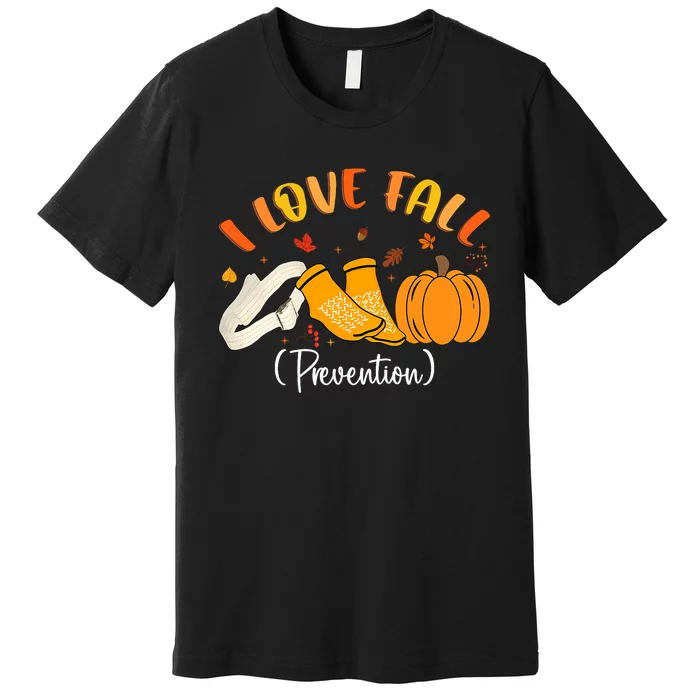 Nurse Fall I Love Fall Prevention Fall Physical Therapy Premium T-Shirt