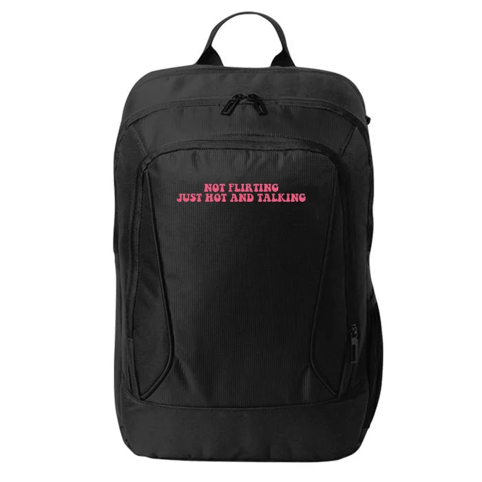 Not Flirting Just Hot And Talking Quote City Backpack