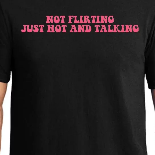 Not Flirting Just Hot And Talking Quote Pajama Set