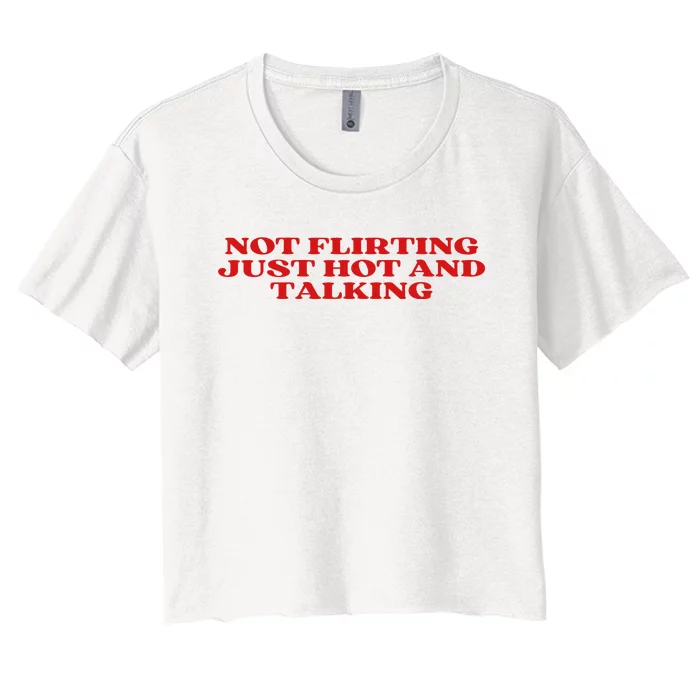 Not Flirting Just Hot And Talking Y2k Aesthetic Women's Crop Top Tee