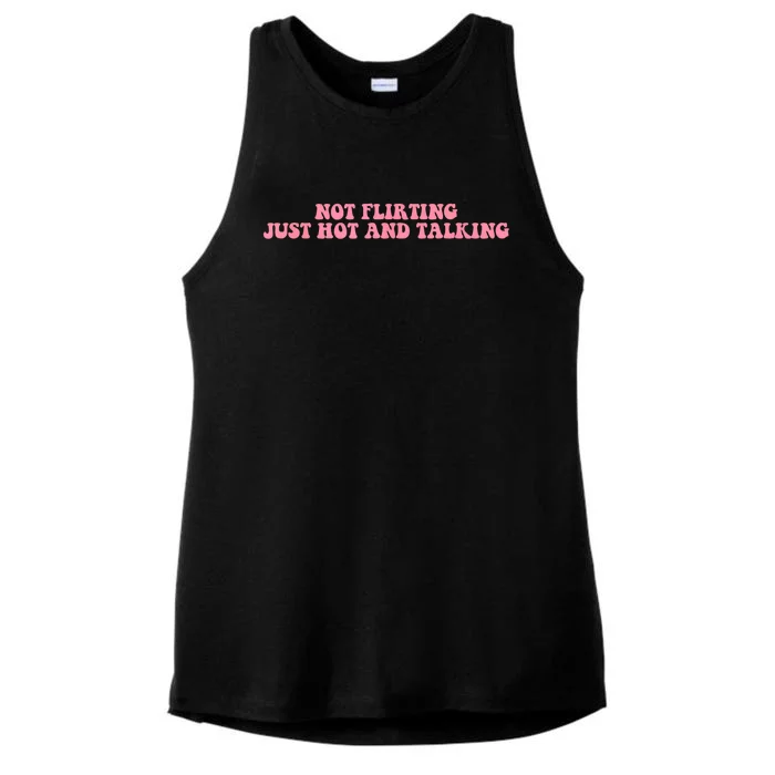 Not Flirting Just Hot And Talking Quote Ladies Tri-Blend Wicking Tank