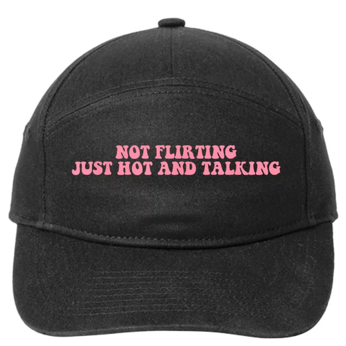 Not Flirting Just Hot And Talking Quote 7-Panel Snapback Hat