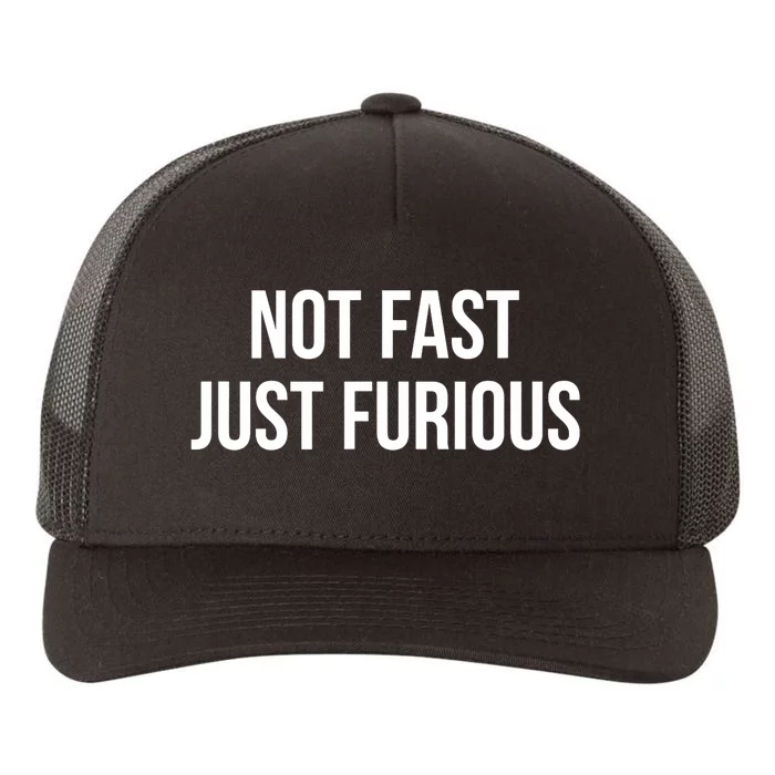 Not Fast Just Furious Yupoong Adult 5-Panel Trucker Hat