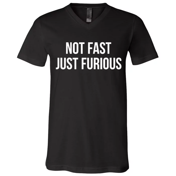 Not Fast Just Furious V-Neck T-Shirt