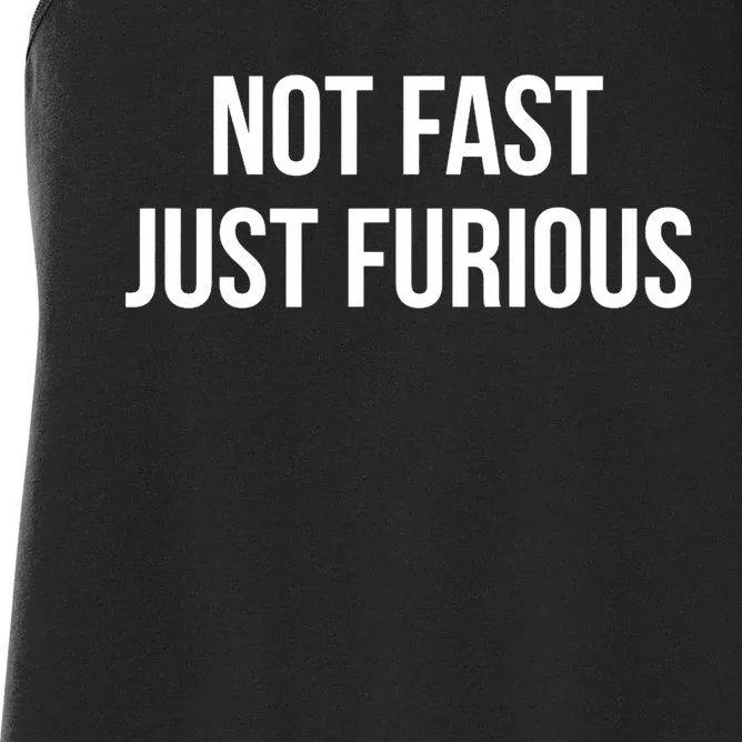 Not Fast Just Furious Women's Racerback Tank