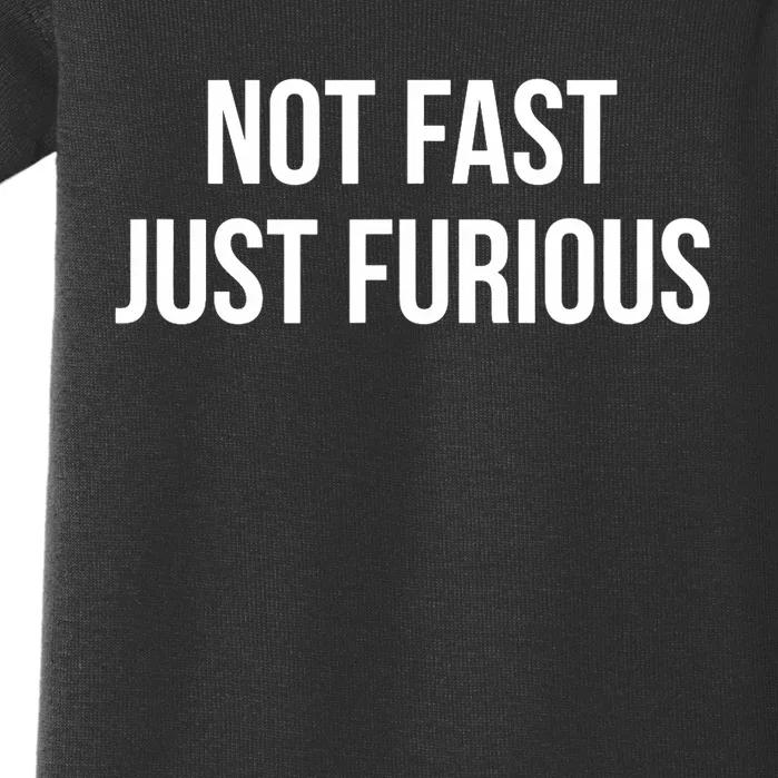 Not Fast Just Furious Baby Bodysuit