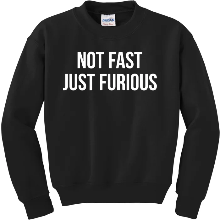 Not Fast Just Furious Kids Sweatshirt