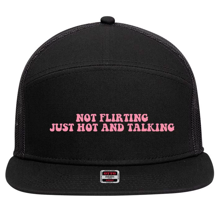 Not Flirting Just Hot And Talking Quote 7 Panel Mesh Trucker Snapback Hat