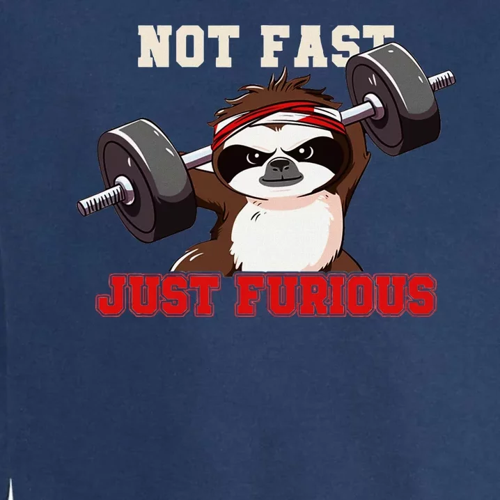 Not Fast Just Furious Weightlifting Sloth Funny Fitness Garment-Dyed Sweatshirt