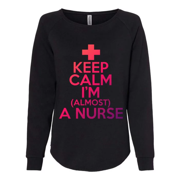 Nurse Funny Keep Calm Im Almost A Nurse Great Gift Womens California Wash Sweatshirt