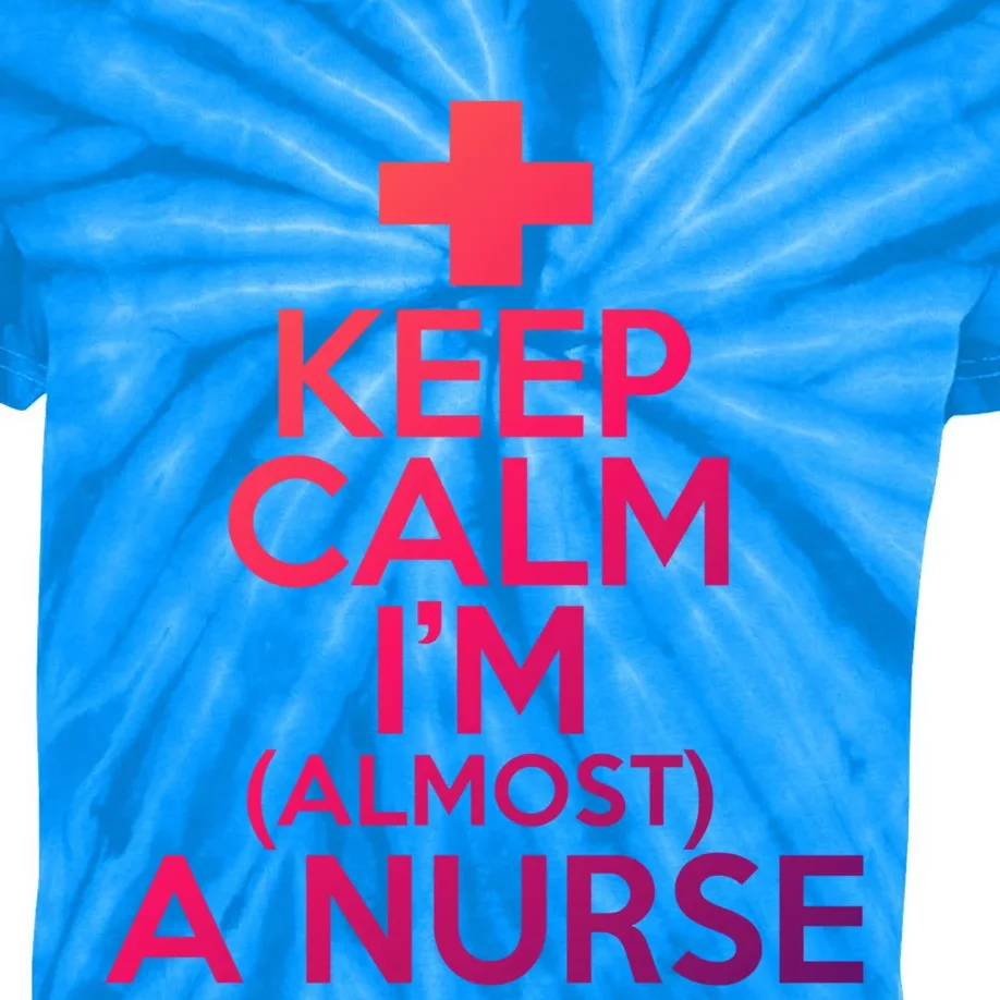 Nurse Funny Keep Calm Im Almost A Nurse Great Gift Kids Tie-Dye T-Shirt