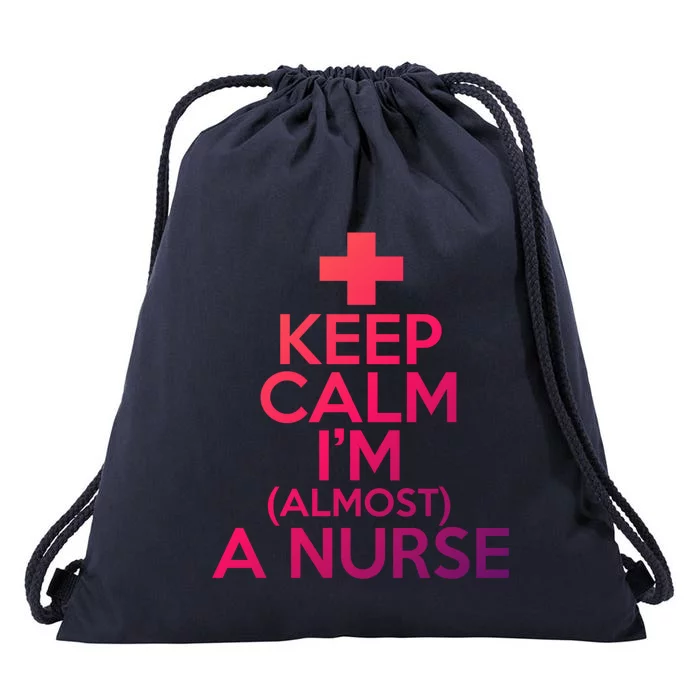 Nurse Funny Keep Calm Im Almost A Nurse Great Gift Drawstring Bag