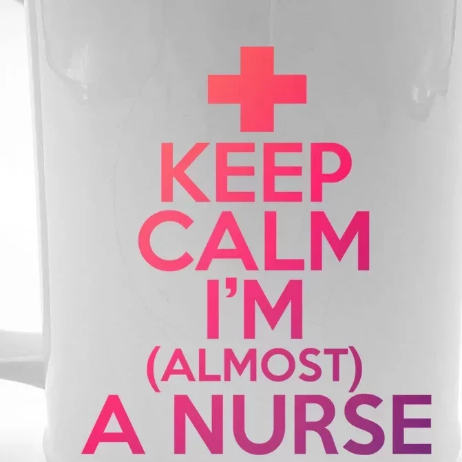 Nurse Funny Keep Calm Im Almost A Nurse Great Gift Front & Back Beer Stein