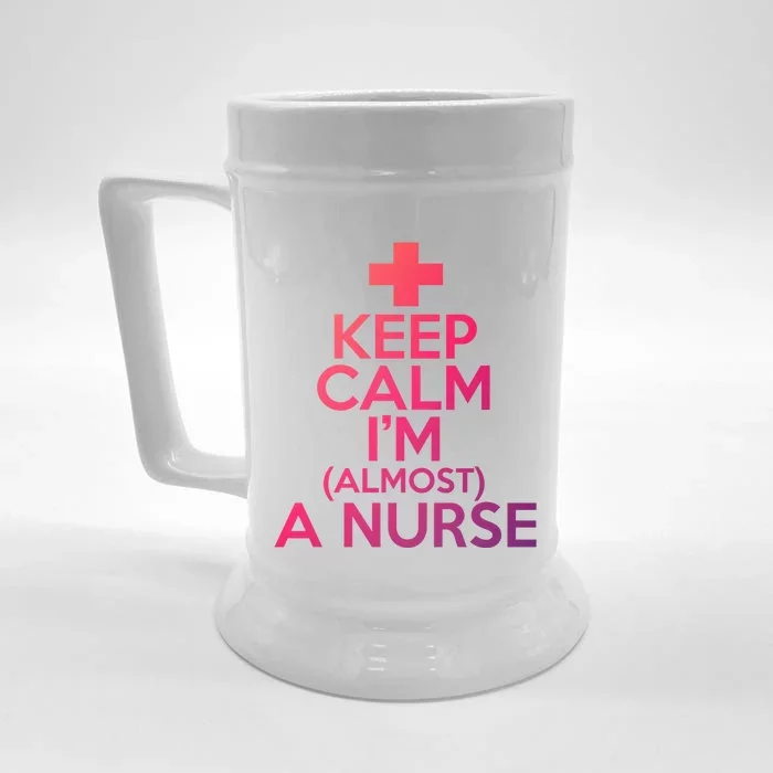 Nurse Funny Keep Calm Im Almost A Nurse Great Gift Front & Back Beer Stein