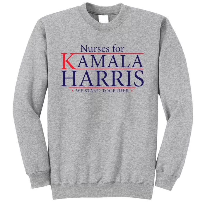 Nurses For Kamala Harris 2024 Kamala For President 2024 Tall Sweatshirt