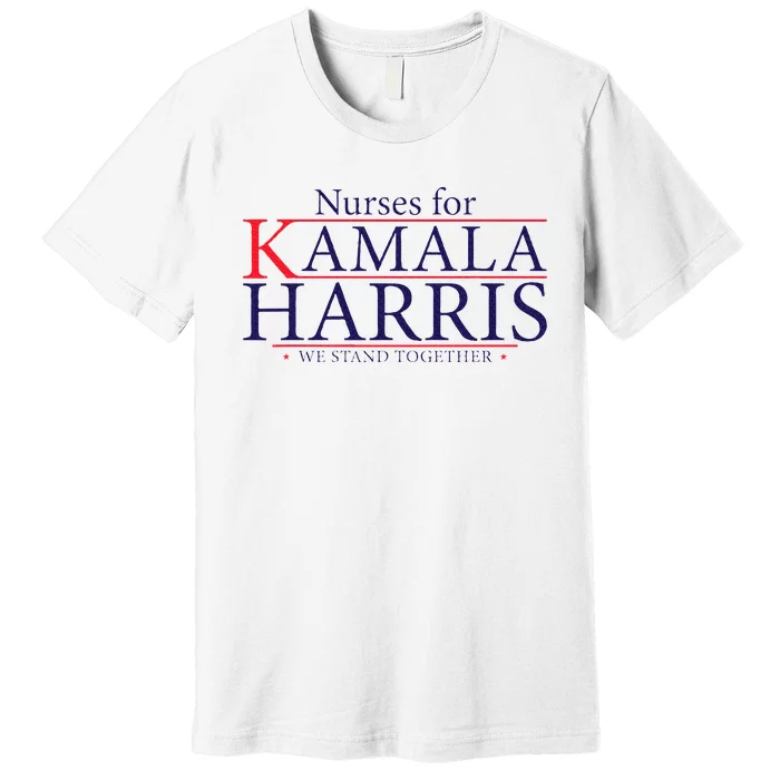 Nurses For Kamala Harris 2024 Kamala For President 2024 Premium T-Shirt