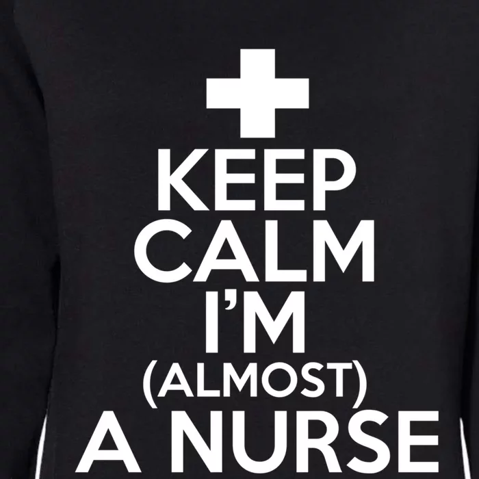 Nurse Funny Keep Calm Im Almost A Nurse Great Gift Womens California Wash Sweatshirt