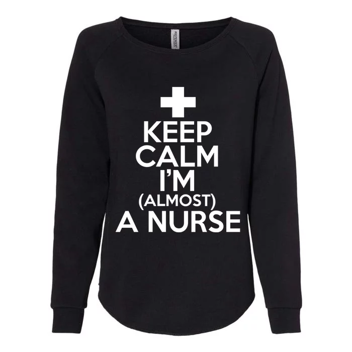 Nurse Funny Keep Calm Im Almost A Nurse Great Gift Womens California Wash Sweatshirt