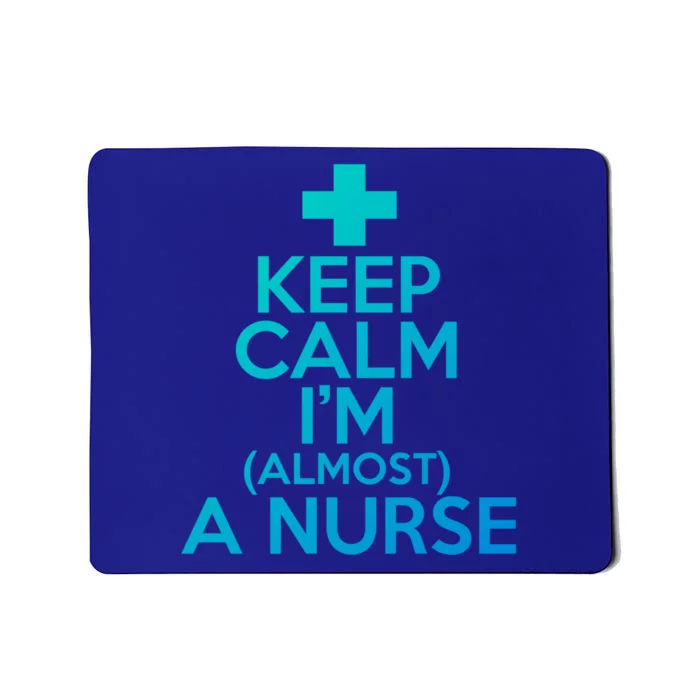 Nurse Funny Keep Calm Im Almost A Nurse Great Gift Mousepad