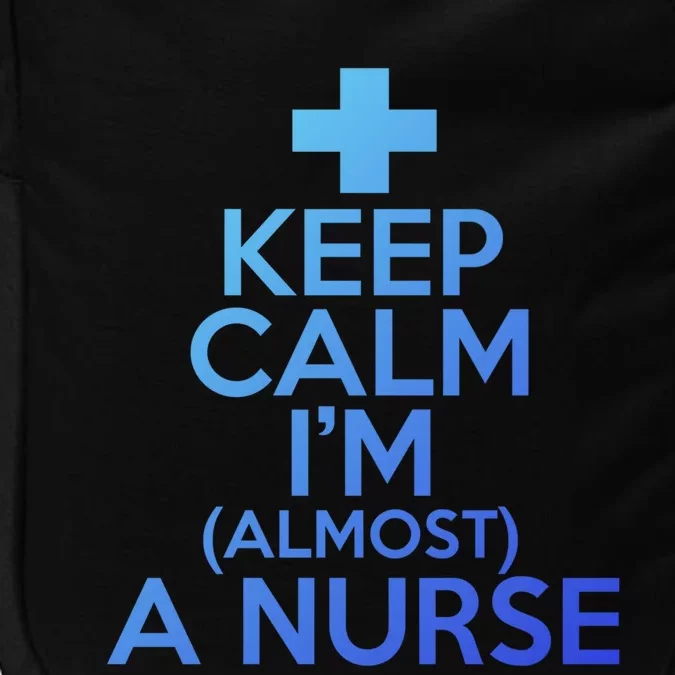 Nurse Funny Keep Calm Im Almost A Nurse Great Gift Impact Tech Backpack