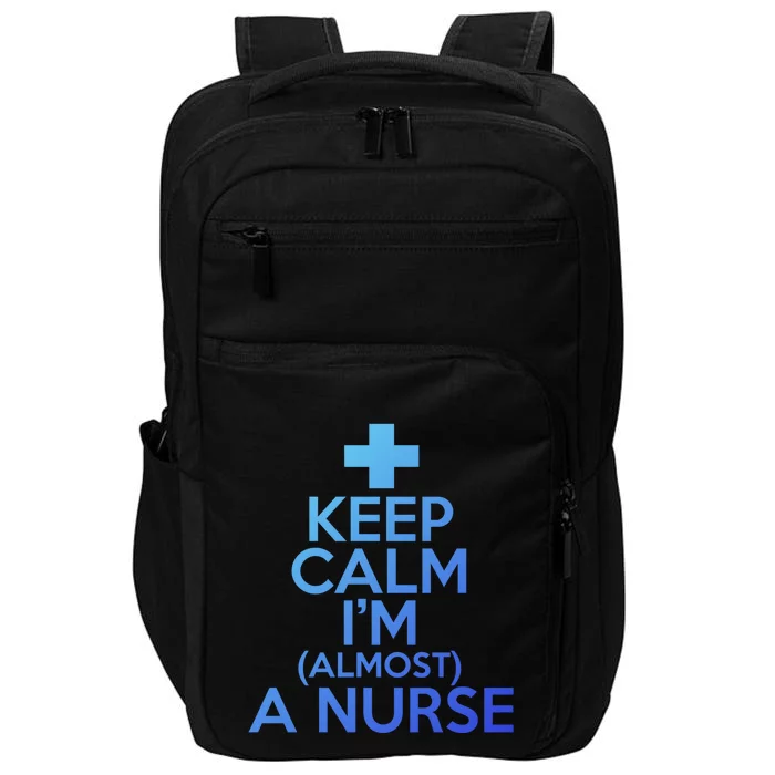 Nurse Funny Keep Calm Im Almost A Nurse Great Gift Impact Tech Backpack