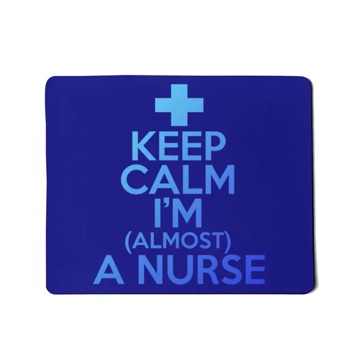 Nurse Funny Keep Calm Im Almost A Nurse Great Gift Mousepad