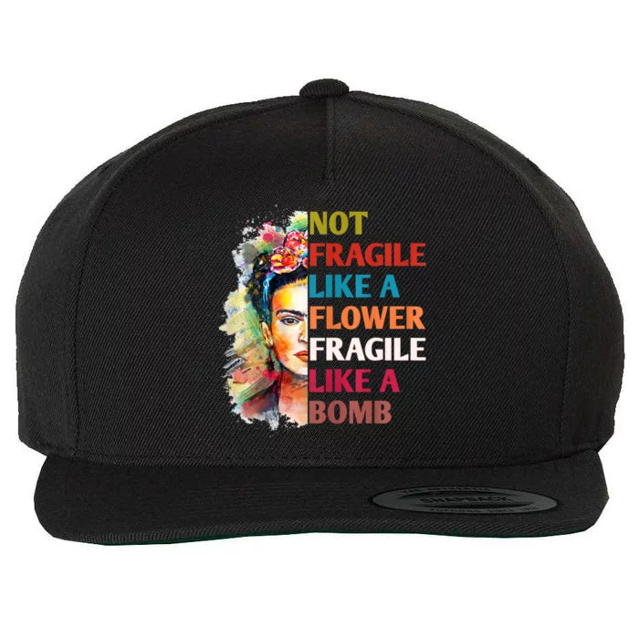 Not Fragile Like A Flower Fragile Like A Bomb Wool Snapback Cap