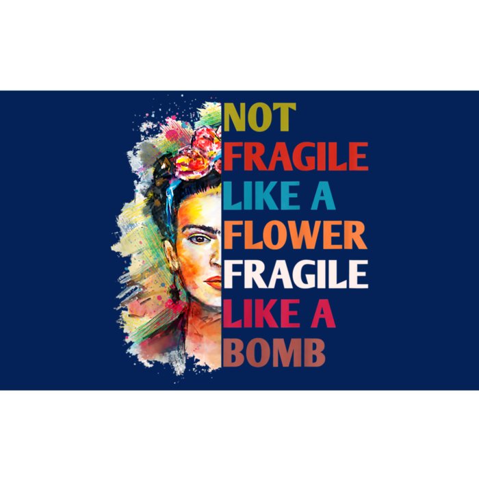 Not Fragile Like A Flower Fragile Like A Bomb Bumper Sticker