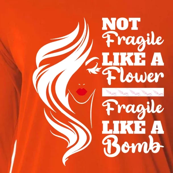 Not Fragile Like A Flower Fragile Like A Bomb Pride Gift Cooling Performance Long Sleeve Crew