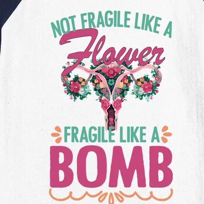 Not Fragile Like A Flower Fragile Like A Bomb Funny Quotes Gift Baseball Sleeve Shirt