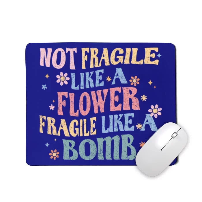 Not Fragile Like A Flower Fragile Like A Bomb Retro Vintage Cool Gift Mousepad