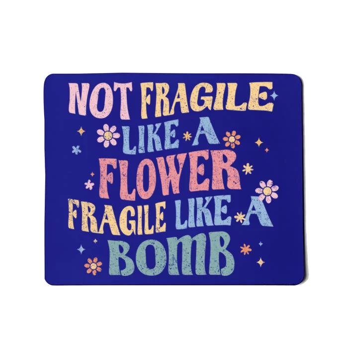 Not Fragile Like A Flower Fragile Like A Bomb Retro Vintage Cool Gift Mousepad