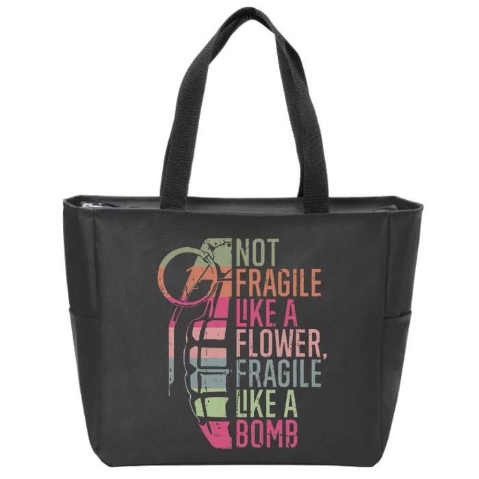 Not Fragile Like a Flower Fragile Like a Bomb Zip Tote Bag