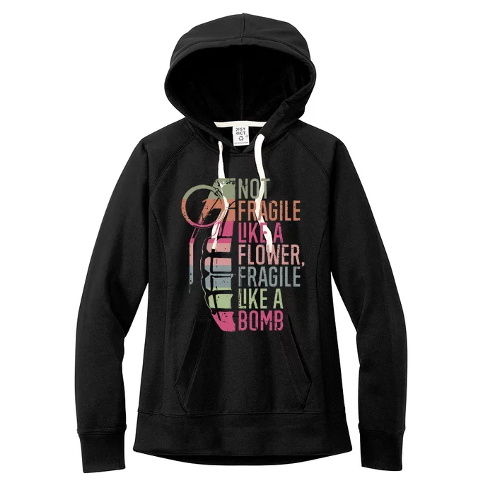 Not Fragile Like A Flower Fragile Like A Bomb Women's Fleece Hoodie