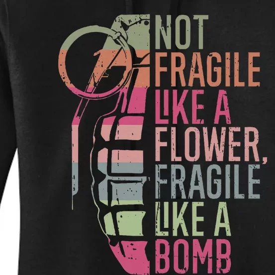 Not Fragile Like A Flower Fragile Like A Bomb Women's Pullover Hoodie