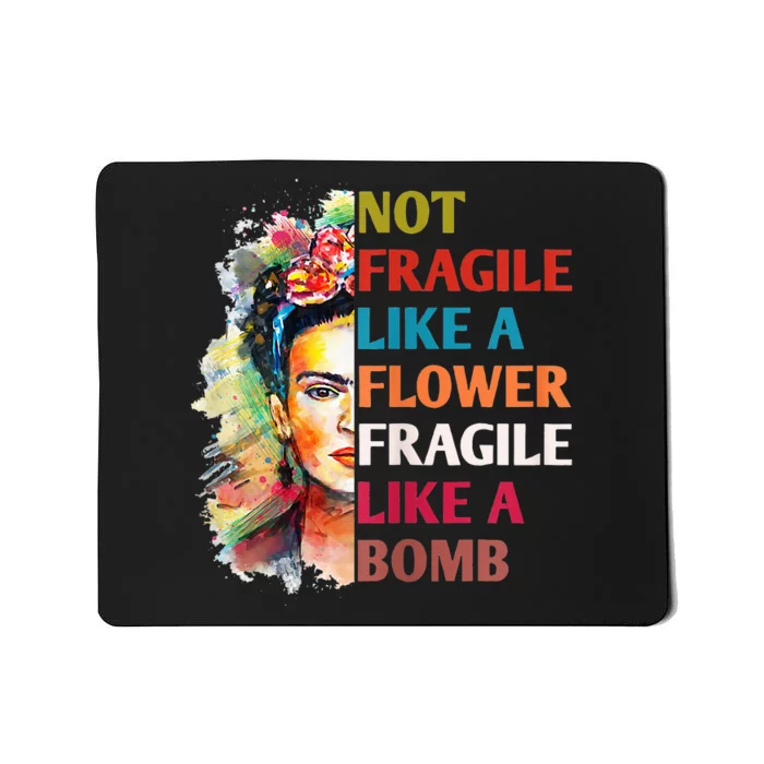 Not Fragile Like A Flower Fragile Like A Bomb For Mousepad