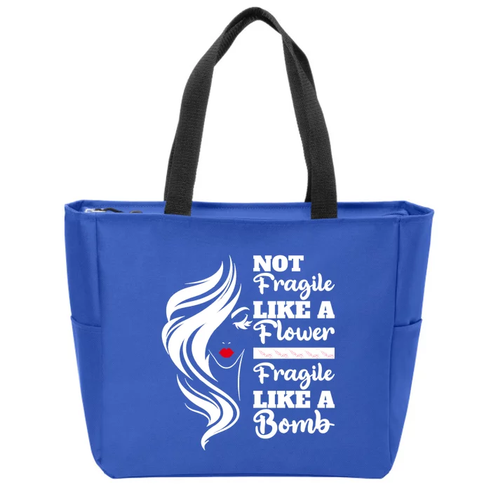 Not Fragile Like A Flower Fragile Like A Bomb Pride Great Gift Zip Tote Bag