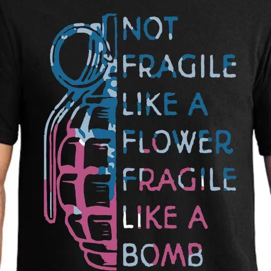 Not Fragile Like A Flower Fragile Like A Bomb Feminist Pajama Set