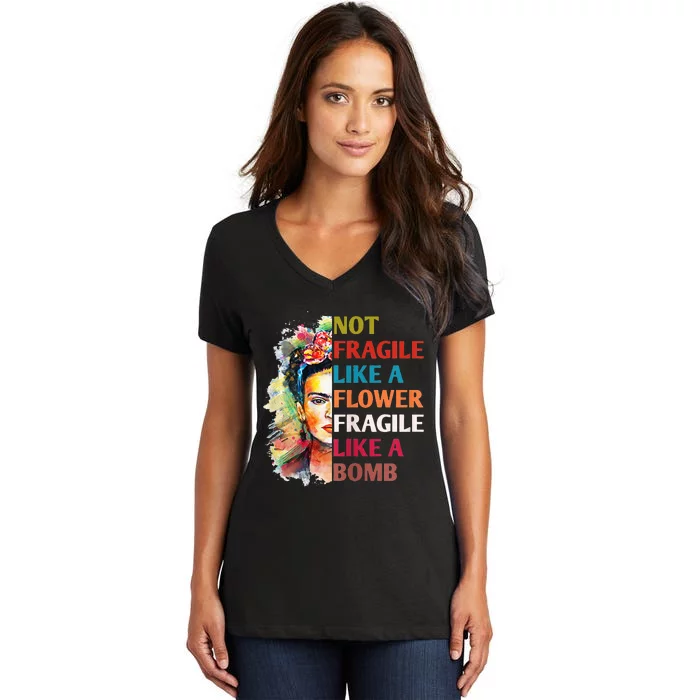 Not Fragile Like A Flower Fragile Like A Bomb For Women's V-Neck T-Shirt