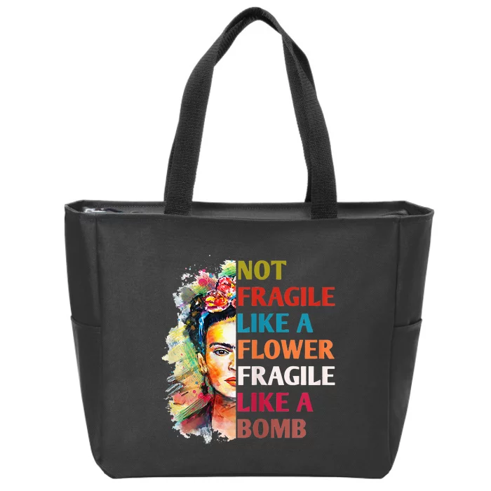 Not Fragile Like A Flower Fragile Like A Bomb For Zip Tote Bag