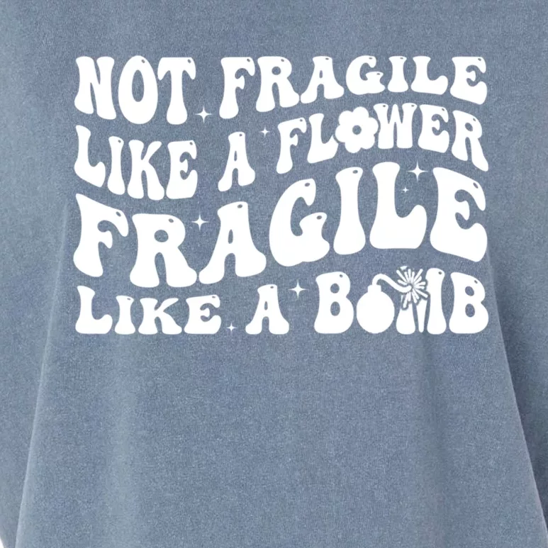 Not Fragile Like A Flower Fragile Like A Bomb Gift Garment-Dyed Women's Muscle Tee