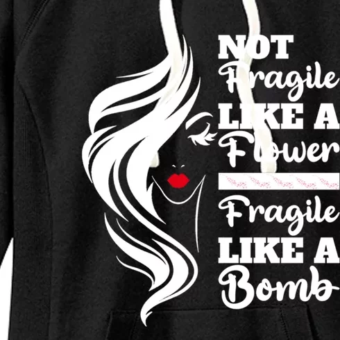 Not Fragile Like A Flower Fragile Like A Bomb Pride Gift Women's Fleece Hoodie