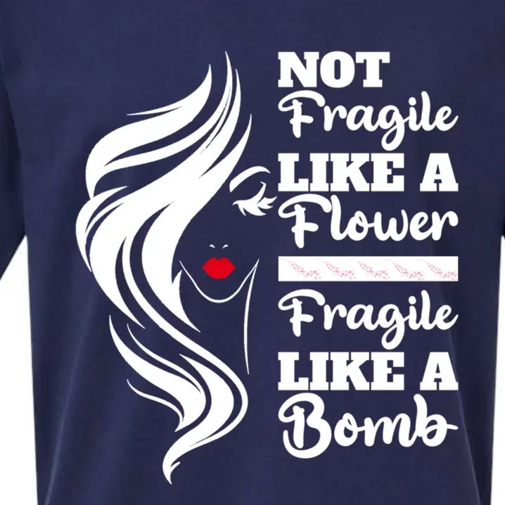 Not Fragile Like A Flower Fragile Like A Bomb Pride Gift Sueded Cloud Jersey T-Shirt